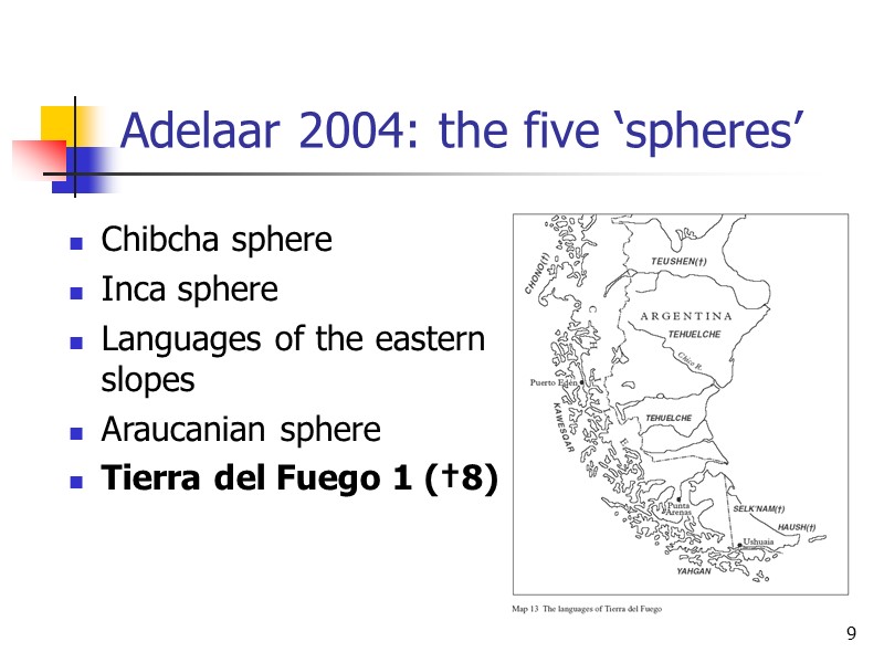 9 Adelaar 2004: the five ‘spheres’ Chibcha sphere Inca sphere Languages of the eastern